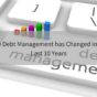 How Debt Management has Changed in The Last 10 Years