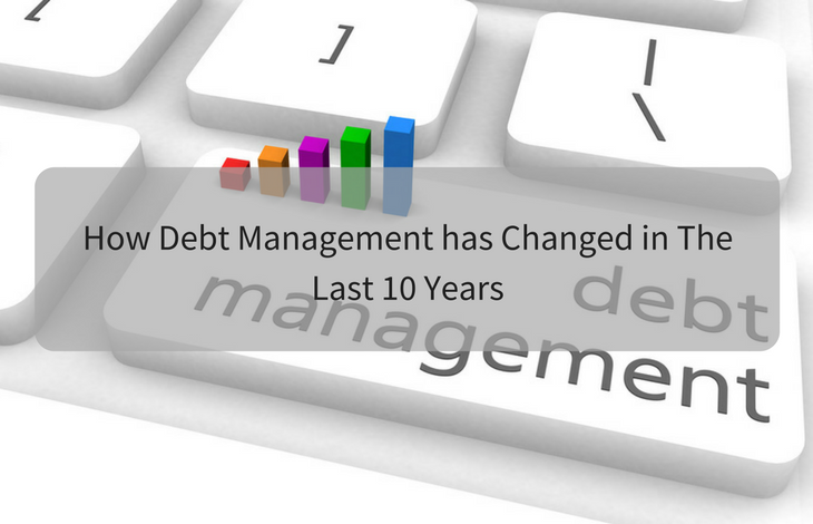 How Debt Management has Changed in The Last 10 Years