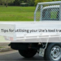 8 Tips for utilising your Ute tool tray