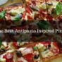 The Best Antipasto Inspired Pizzas