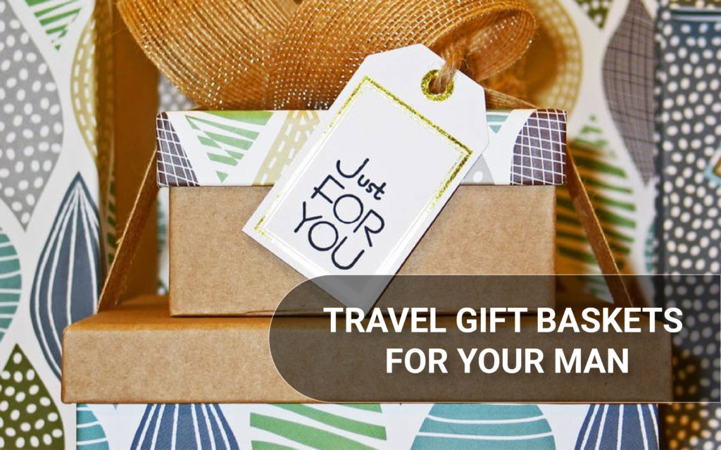 Travel Gift Baskets for Your Man
