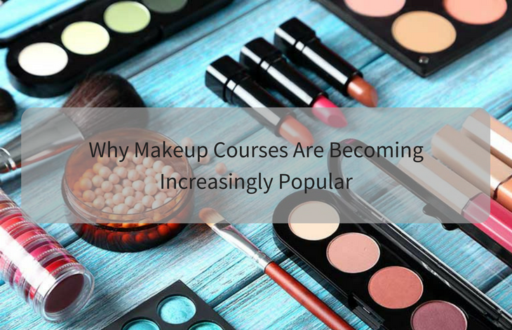 Why Makeup Courses Are Becoming Increasingly Popular