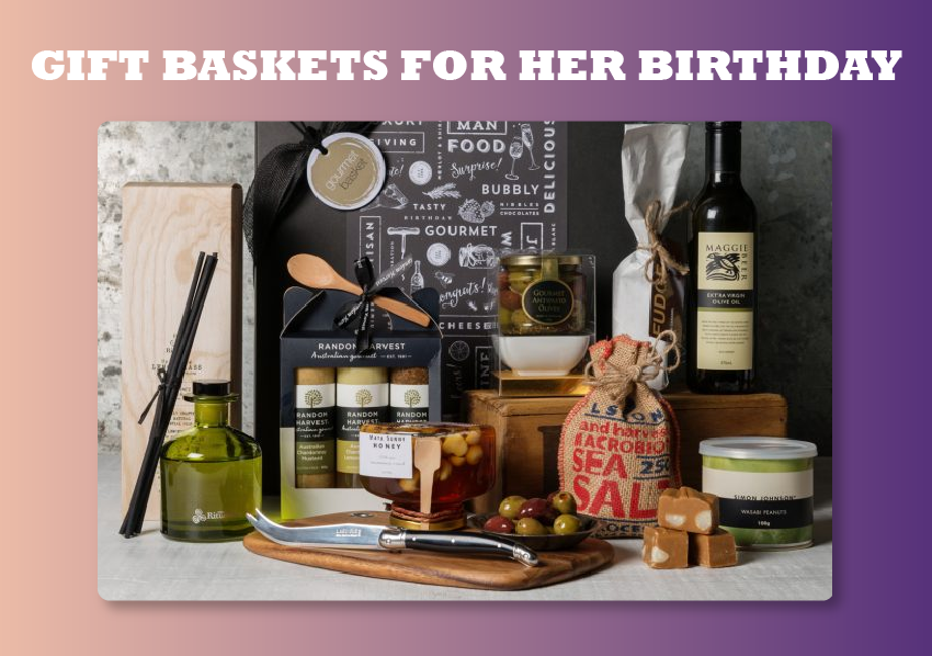 Gift Baskets For Her Birthday