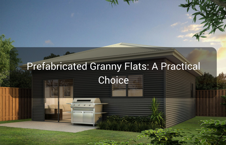 Prefabricated Granny Flats A Practical Choice