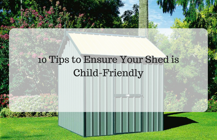 10 tips to ensure your shed is child-friendly