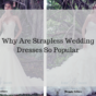 Why are strapless wedding dresses so popular