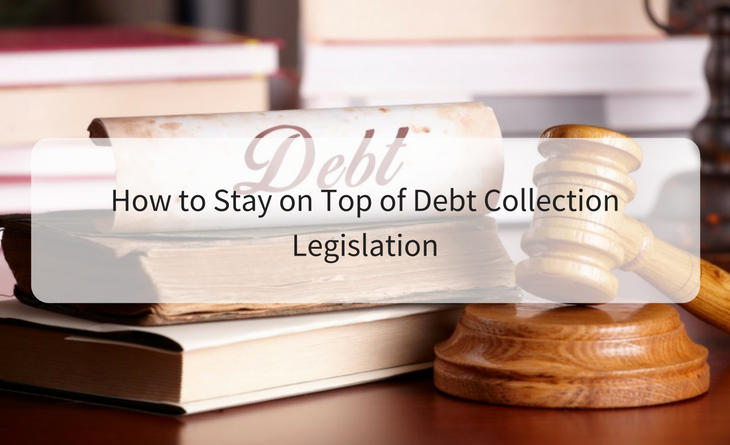 How to stay on top of debt collection legislation