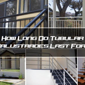 How-Long-Do-Tubular-Balustrades-Last-For