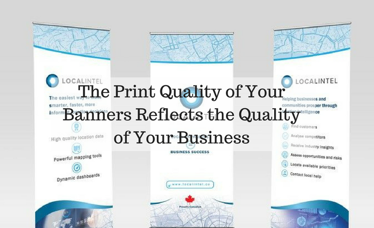 The Print Quality of Your Banners Reflects the Quality of Your Business