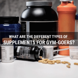 What-Are-The-Different-Types-Of-Supplements-For-Gym-Goers