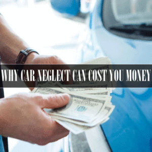 Why-Car-Neglect-Can-Cost--Money