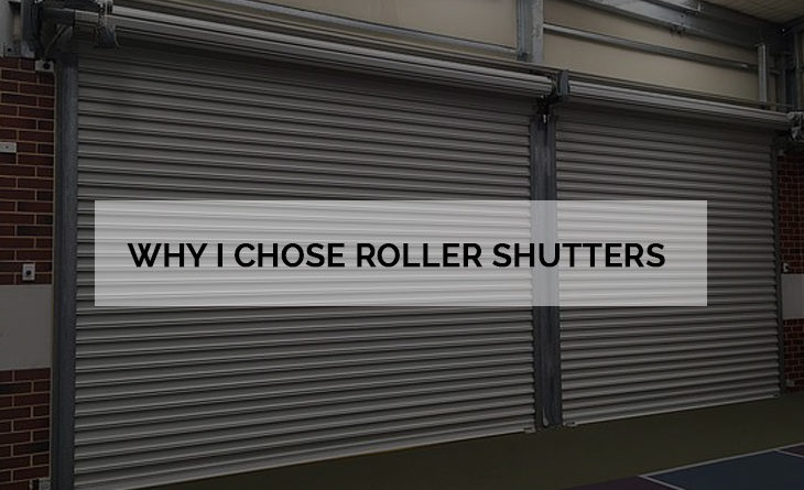 Why I chose Roller Shutters