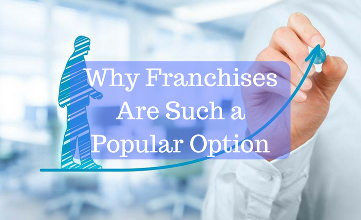 Why Franchises Are Such a Popular Option