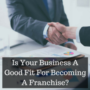 Is Your Business A Good Fit For Becoming A Franchise_