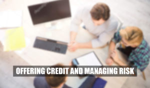Offering credit and managing risk