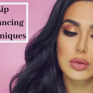 Lip Enhancing Techniques