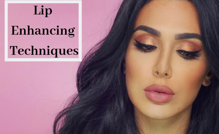 Lip Enhancing Techniques