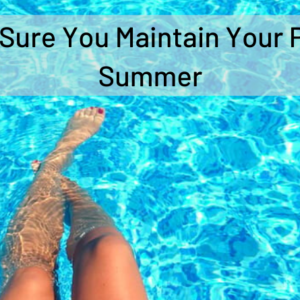 Make Sure You Maintain Your Pool in Summer