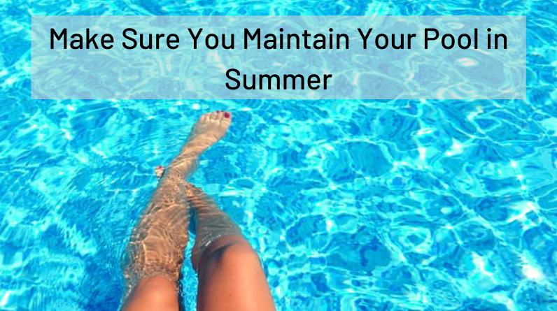 Make Sure You Maintain Your Pool in Summer