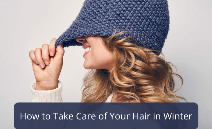 How to Take Care of Your Hair in Winter